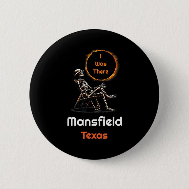 Was Solar Eclipse Mansfield Texas There 6 Cm Round Badge (Front)