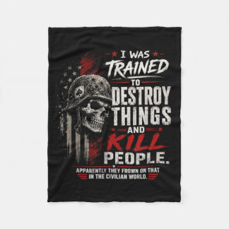 Was Trained To Destroy Things Civilian World Fleece Blanket