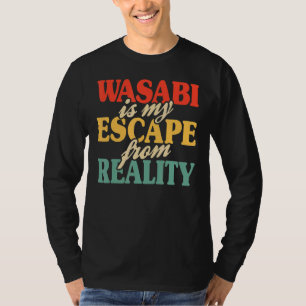 Wasabi Is My Escape From Reality Wasabi Sushi Sash T-Shirt