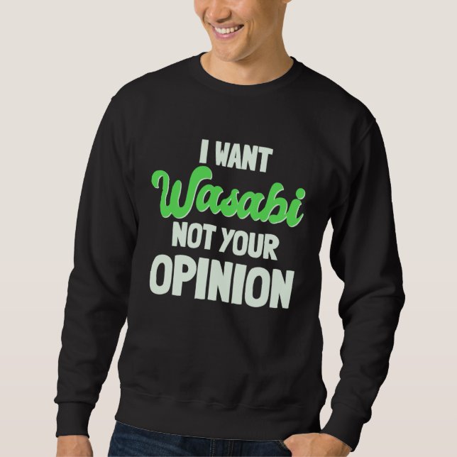 Wasabi Japanese Horseradish Spicy Paste Not Your O Sweatshirt (Front)