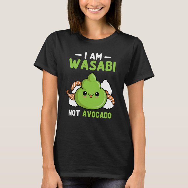Wasabi Not Avocado Japanese Horseradish Paste Cond T-Shirt (Front)