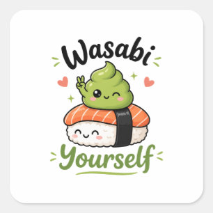 Wasabi Yourself – Cute Kawaii Sushi Pun Square Sticker