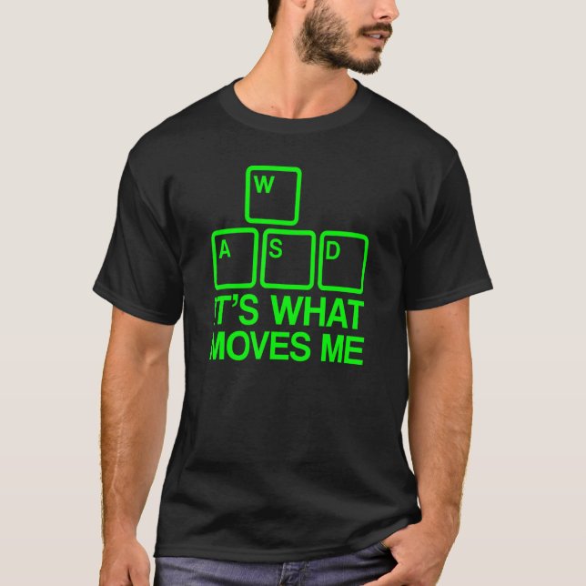 WASD It's What Moves Me 1 T-Shirt (Front)