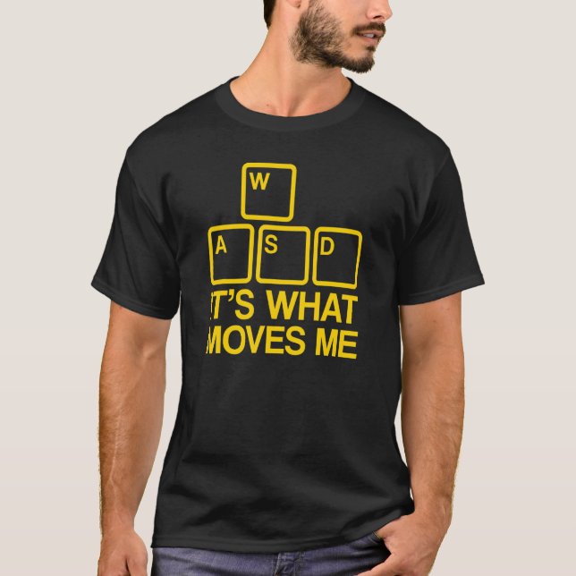 WASD It's What Moves Me 1 T-Shirt (Front)