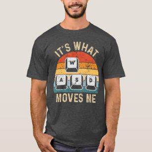 WASD Its What Moves Me Cool Pc Gamer Funny Compute T-Shirt