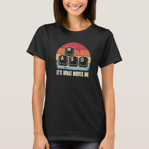 WASD It's What Moves Me Funny Pc Gamer Gaming Prem T-Shirt