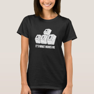 WASD It's What Moves Me Funny PC Gamer Gaming T-Shirt