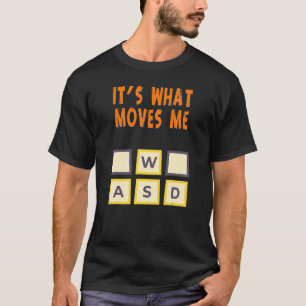 Wasd It's What Moves Me  Humour T-Shirt