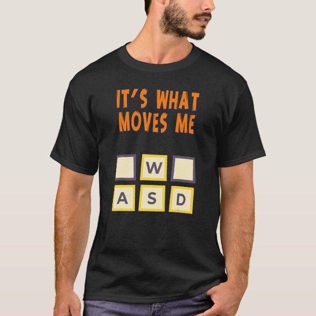 Wasd It's What Moves Me  Humour T-Shirt (Front)