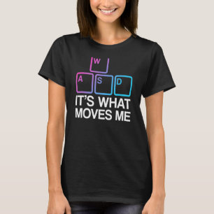 WASD It's What Moves Me T-Shirt