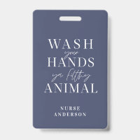 wash ya hands you filthy animal