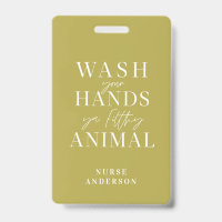 wash ya hands you filthy animal