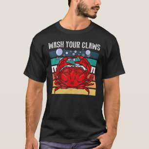 Wash your claws Dungeness crab boil seafood crab T-Shirt