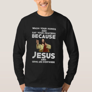Wash Your Hands And Say Your Prayers T-Shirt