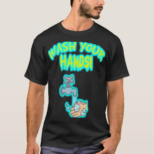 Wash Your Hands faucet reminder for cleaning hands T-Shirt