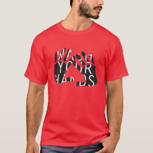 WASH YOUR HANDS T-Shirt
