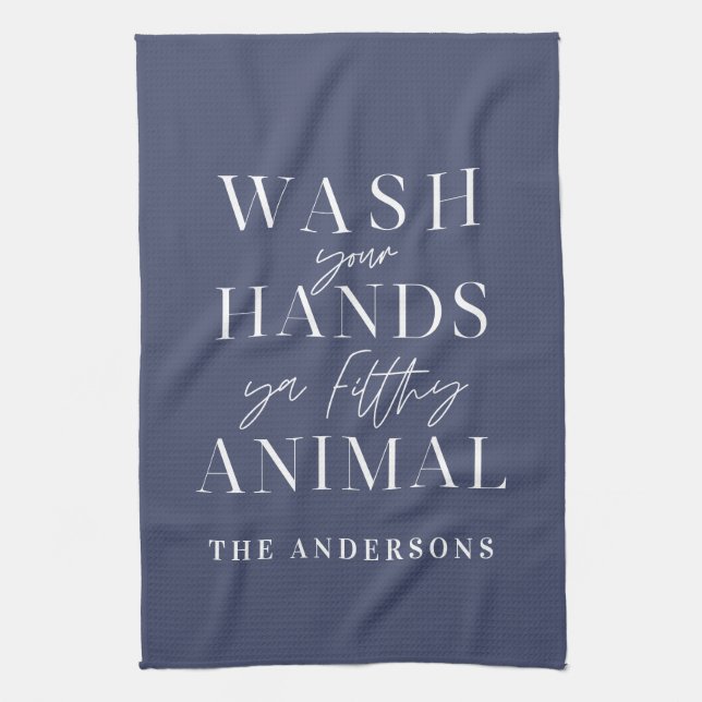 Wash your hands ya filth animal funny typography tea towel (Vertical)