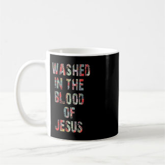 WASHED IN THE BLOOD OF JESUS CHRIST T-ShirtWASHED Coffee Mug