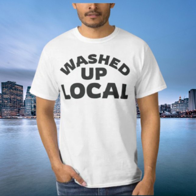 Washed Up Local | Funny Bold Lettering T-Shirt (Creator Uploaded)