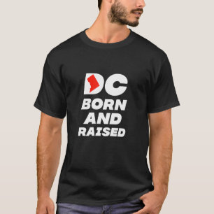 Washington D C Born And Raised 1 T-Shirt
