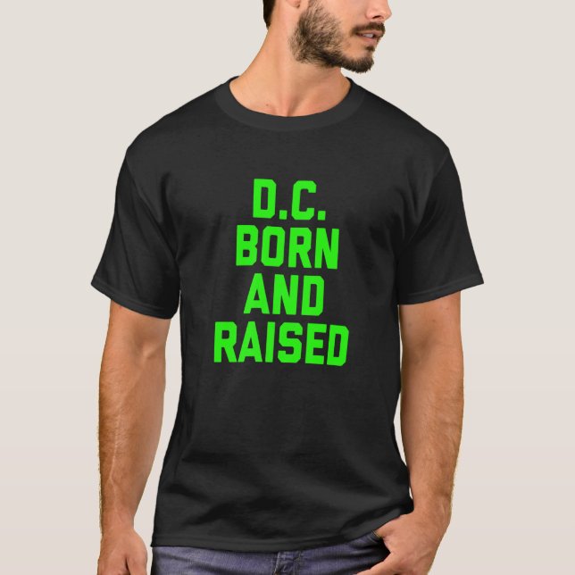 Washington D C Born And Raised T-Shirt (Front)