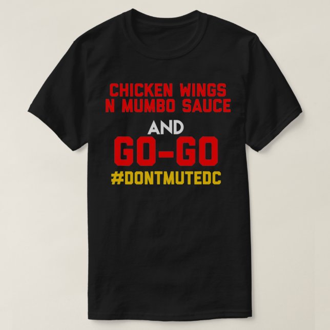 Washington DC, Go Go music and chicken and mumbo s T-Shirt (Design Front)