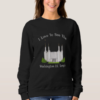 Washington Dc Temple, I Love To See My Temple, Col Sweatshirt
