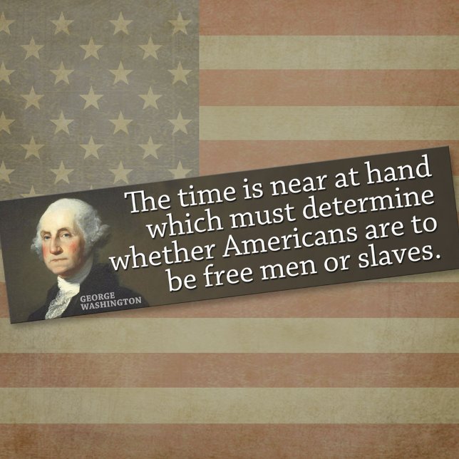 Washington: The time is near at hand which... Bumper Sticker (Creator Uploaded)