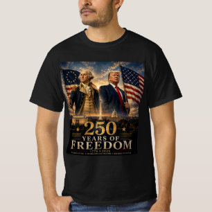 WASHINGTON & TRUMP 250 YEARS OF FREEDOM T-Shirt