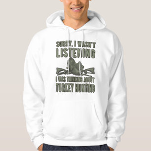 Wasn't Listening Turkey Hunter Turkey Hunting Hoodie