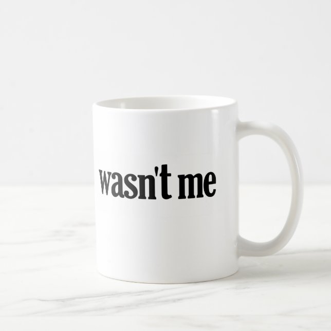 Wasn't Me Coffee Mug (Right)