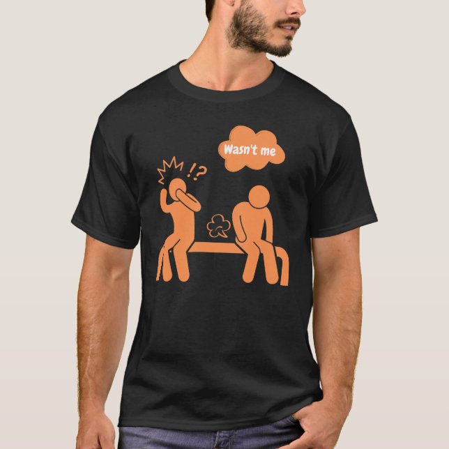 wasn't me, i don't fart T-Shirt (Front)