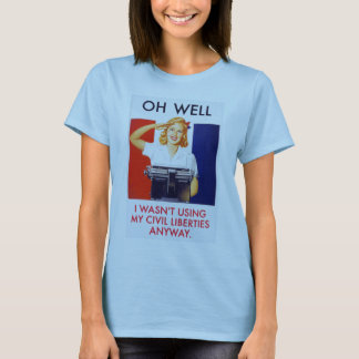 Wasn't Using Civil Liberties Anyway T-Shirt