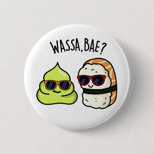 Wassa Bae Funny Food Wasabi Pun  6 Cm Round Badge