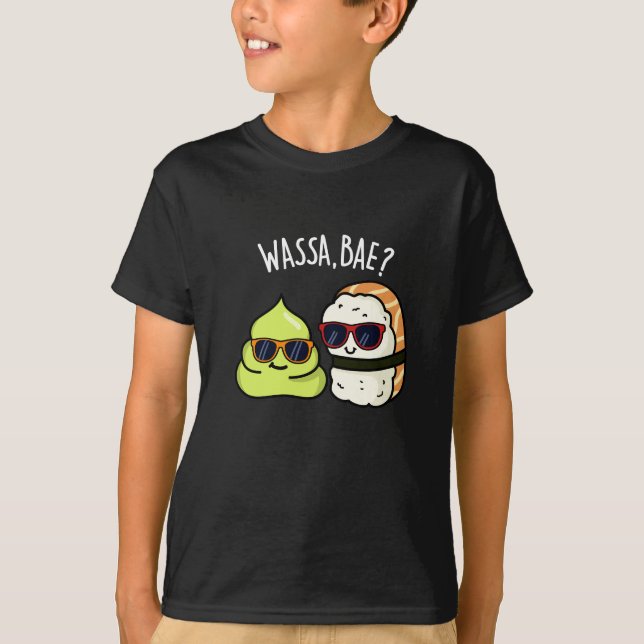Wassa Bae Funny Food Wasabi Pun Dark BG T-Shirt (Front)
