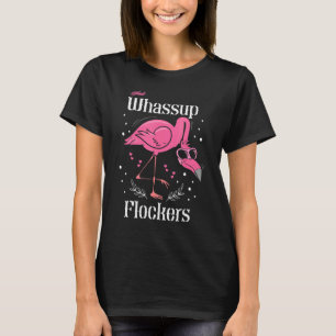Wassup Flockers Flamingo Summer Funny Pink Bird T-Shirt