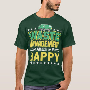 Waste Management Makes Me Happy Garbage Truck  T-Shirt