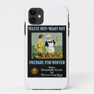 Waste Not - Want Not ~ Prepare for Winter iPhone 11 Case