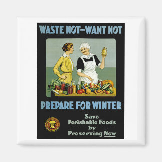 Waste Not - Want Not ~ Prepare for Winter Magnet