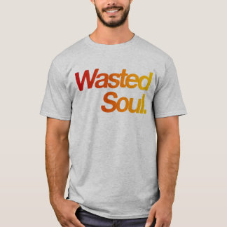 Wasted Soul T-Shirt