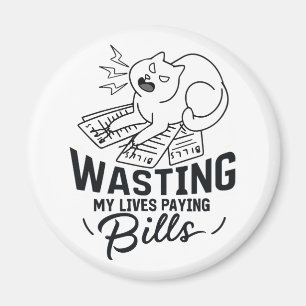 Wasting My Lives Funny Cat Design Magnet