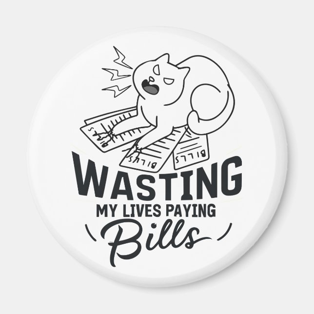 Wasting My Lives Funny Cat Design Magnet (Front)