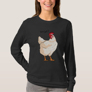 Wat Cute Chicken Humorous Animal T-Shirt