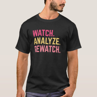 Watch, Analyse, Rewatch – For Sports fans tee