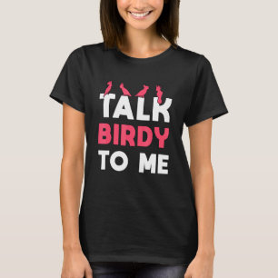 Watch Birds Talk Birdy To Me Vintage Retro Bird Wa T-Shirt