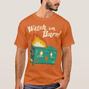 Watch Em Burn T-Shirt
