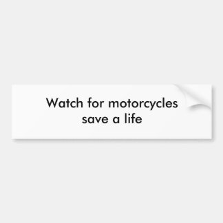 Watch for motorcyclessave a life bumper sticker