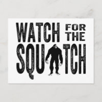 Watch for the Squatch - Funny Bigfoot