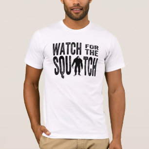 Watch for the Squatch - Funny Bigfoot T-Shirt