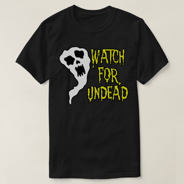 Watch For Undead Horror Ghost T-Shirt (Design Front)